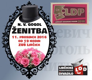 LOĎ:  „Ženitba“ @ sál ZUŠ Libčice | Libčice nad Vltavou | Středočeský kraj | Česká republika